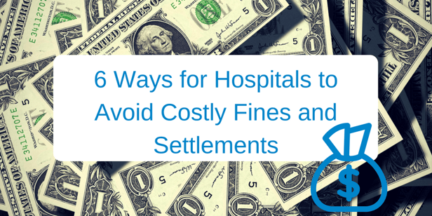 6 Ways for Hospitals to Avoid Costly Fines and Settlements (1).png