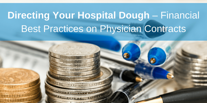 Directing Your Hospital Dough – Financial Best Practices on Physician Contracts (1)-1