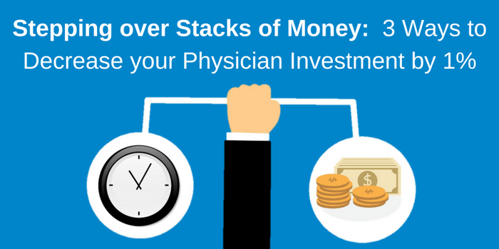 Stepping over Stacks of Money_ 3 ways decrease your physician investment by 1